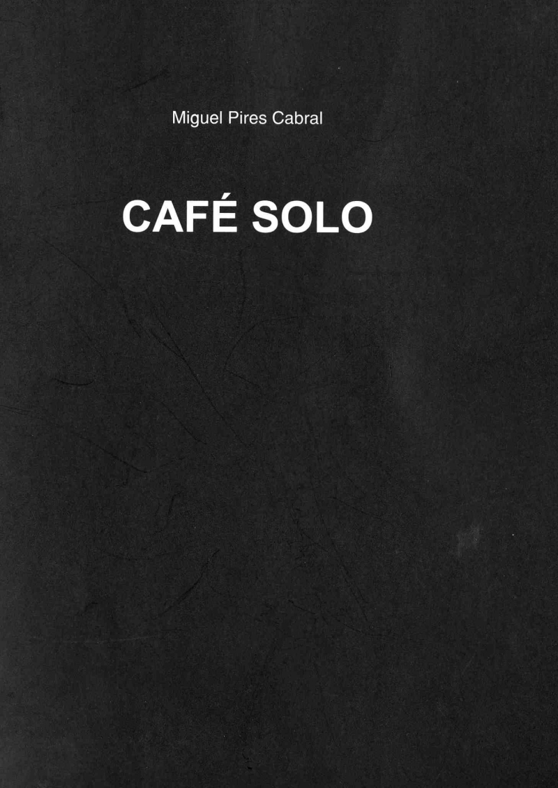 CAFÉ SOLO, DE MIGUEL PIRES CABRAL