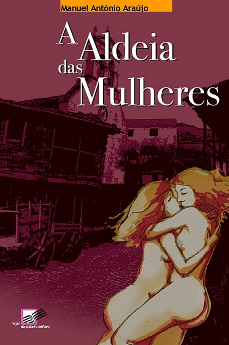 MANUEL ANTÓNIO ARAÚJO: “A ALDEIA DAS MULHERES”